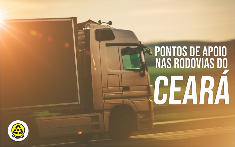Seinfra, Detran e BPRE divulgam pontos de apoio aos caminhoneiros nas rodovias do Ceará